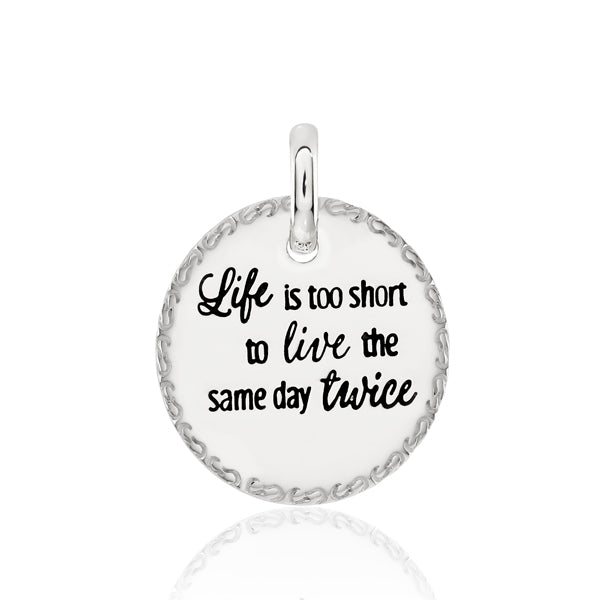 CANDID 'Life Is Too Short To Live The Same Day Twice' charm
